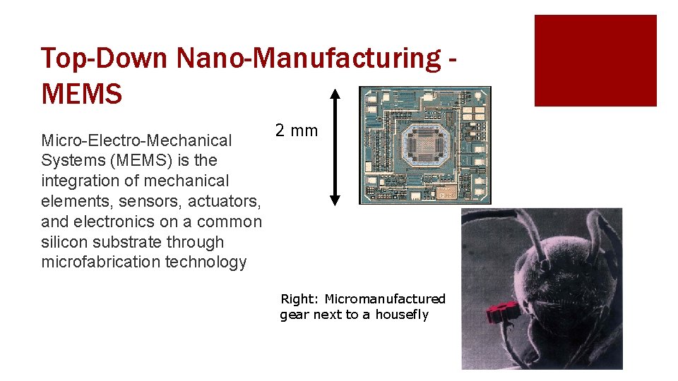 Top-Down Nano-Manufacturing MEMS Micro-Electro-Mechanical Systems (MEMS) is the integration of mechanical elements, sensors, actuators,