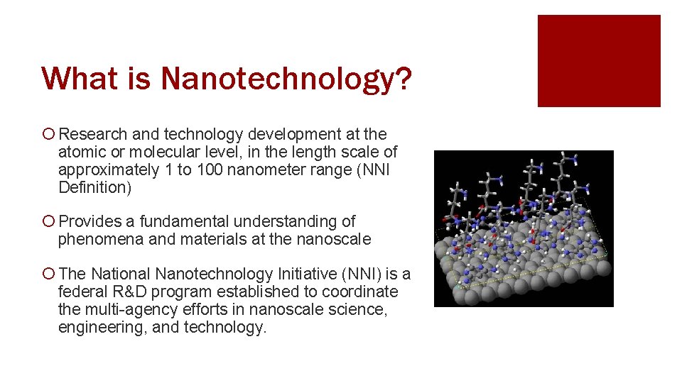 What is Nanotechnology? ¡ Research and technology development at the atomic or molecular level,