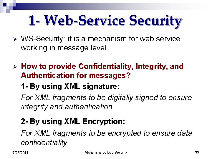 1 - Web-Service Security Ø WS-Security: it is a mechanism for web service working
