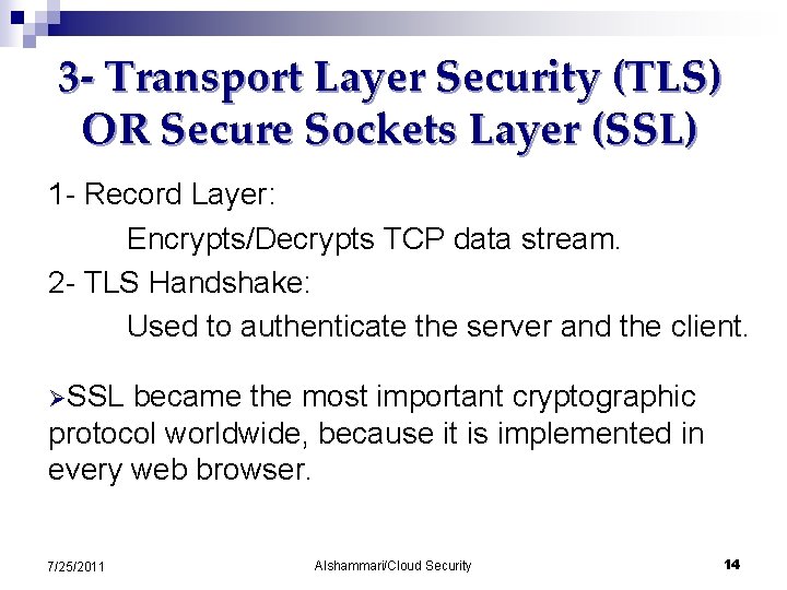 3 - Transport Layer Security (TLS) OR Secure Sockets Layer (SSL) 1 - Record