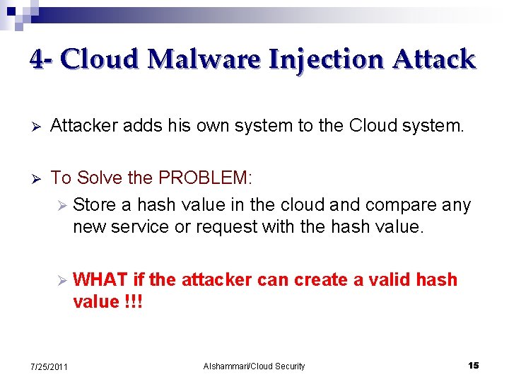 4 - Cloud Malware Injection Attack Ø Attacker adds his own system to the