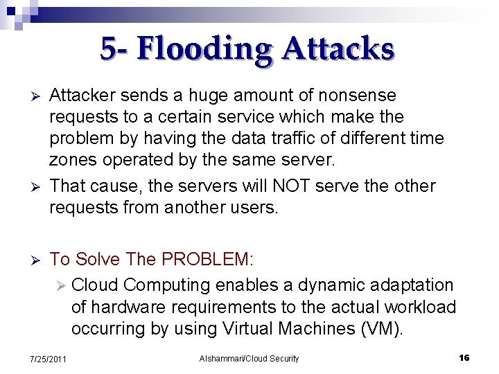 5 - Flooding Attacks Ø Ø Ø Attacker sends a huge amount of nonsense