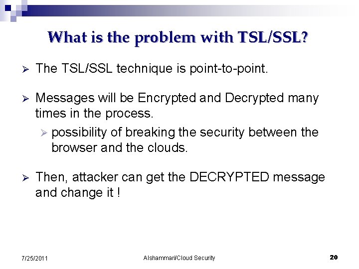 What is the problem with TSL/SSL? Ø The TSL/SSL technique is point-to-point. Ø Messages