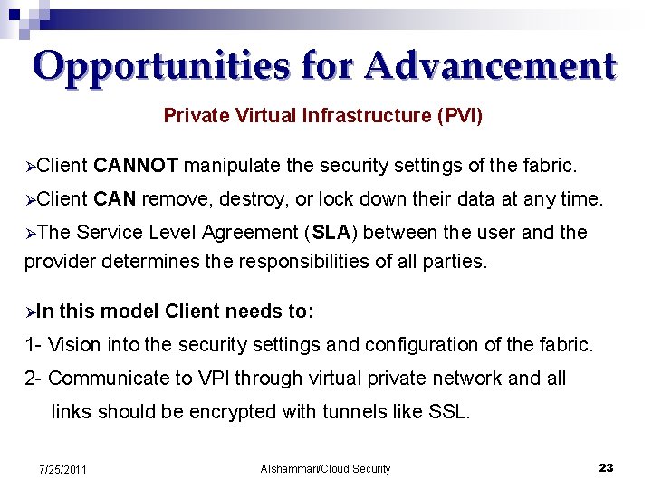 Opportunities for Advancement Private Virtual Infrastructure (PVI) ØClient CANNOT manipulate the security settings of