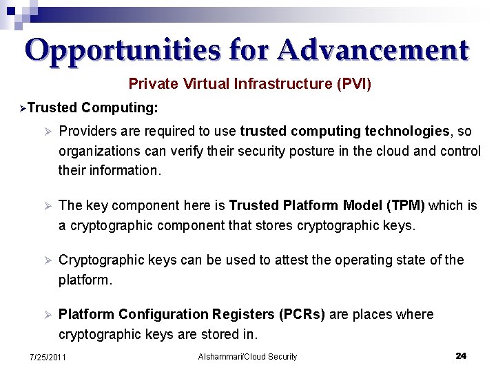 Opportunities for Advancement Private Virtual Infrastructure (PVI) ØTrusted Computing: Ø Providers are required to