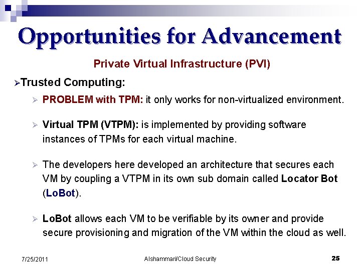 Opportunities for Advancement Private Virtual Infrastructure (PVI) ØTrusted Computing: Ø PROBLEM with TPM: it