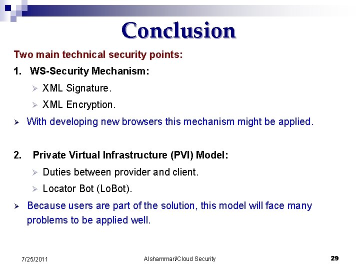 Conclusion Two main technical security points: 1. WS-Security Mechanism: XML Signature. Ø XML Encryption.