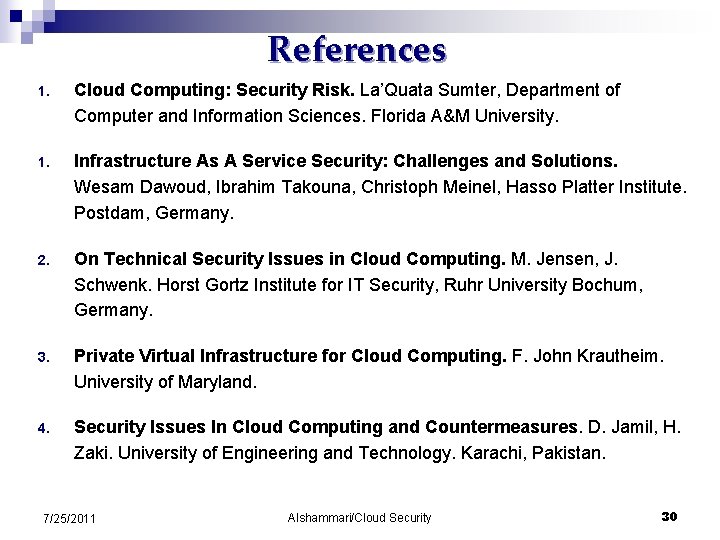 References 1. Cloud Computing: Security Risk. La’Quata Sumter, Department of Computer and Information Sciences.