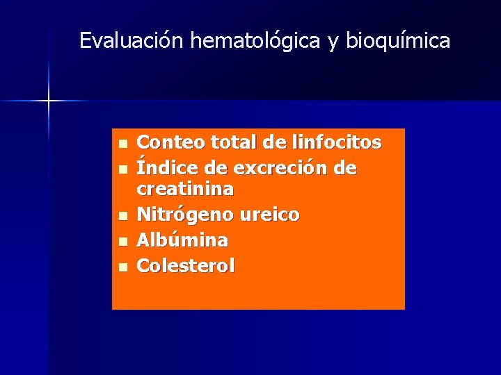 Evaluación hematológica y bioquímica n n n Conteo total de linfocitos Índice de excreción