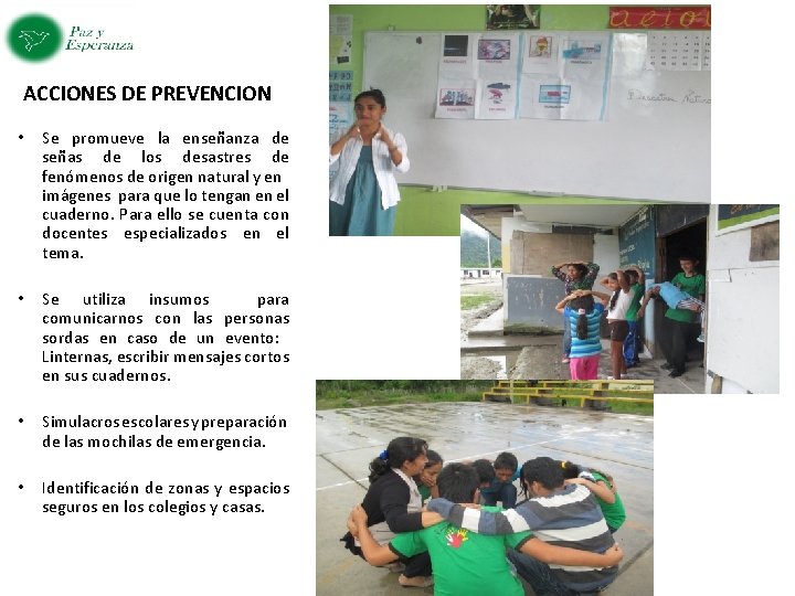 ACCIONES DE PREVENCION • Se promueve la enseñanza de señas de los desastres de