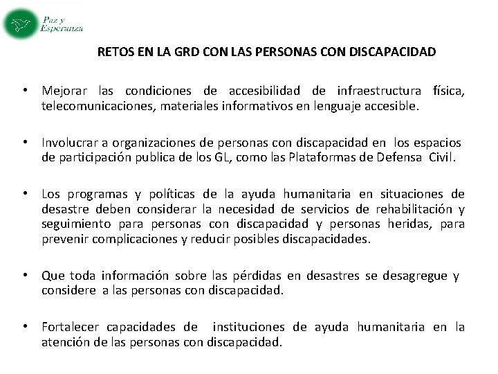 RETOS EN LA GRD CON LAS PERSONAS CON DISCAPACIDAD • Mejorar las condiciones de