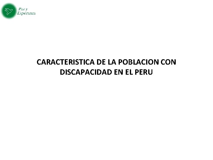 CARACTERISTICA DE LA POBLACION CON DISCAPACIDAD EN EL PERU 