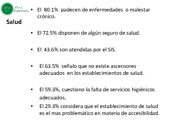 Salud • El 80. 1% padecen de enfermedades o malestar crónico. • El 72.