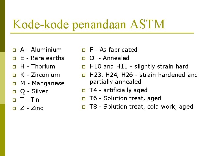 Kode-kode penandaan ASTM p p p p A - Aluminium E - Rare earths