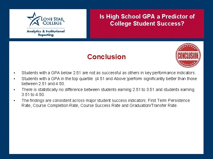 Is High School GPA a Predictor of College Student Success? Conclusion • • Students