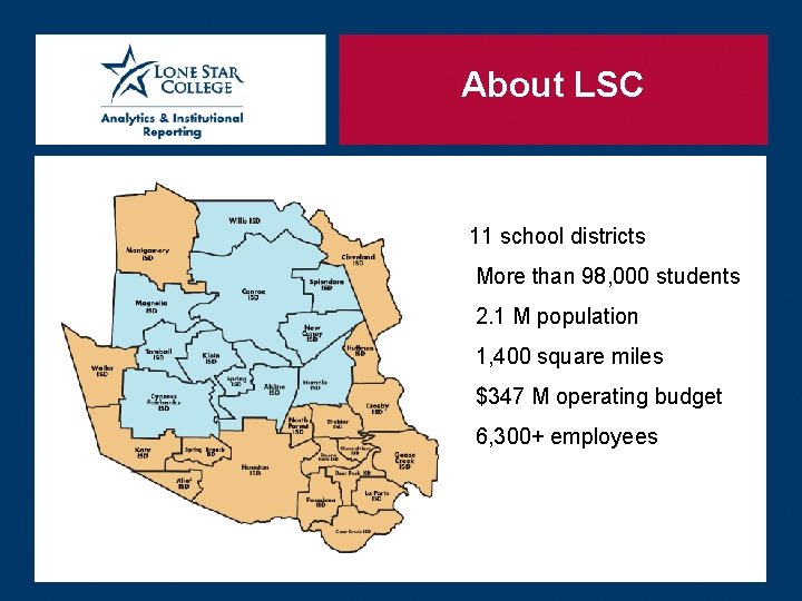 About LSC 11 school districts More than 98, 000 students 2. 1 M population