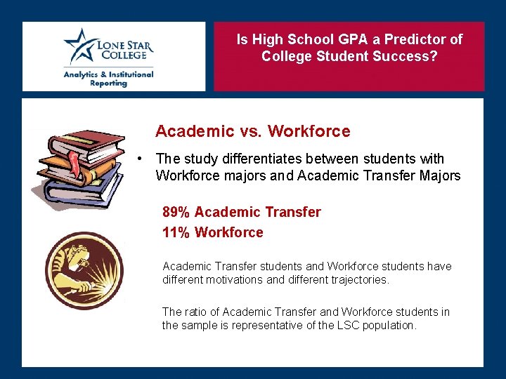 Is High School GPA a Predictor of College Student Success? Academic vs. Workforce •