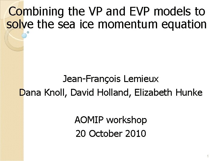 Combining the VP and EVP models to solve the sea ice momentum equation Jean-François