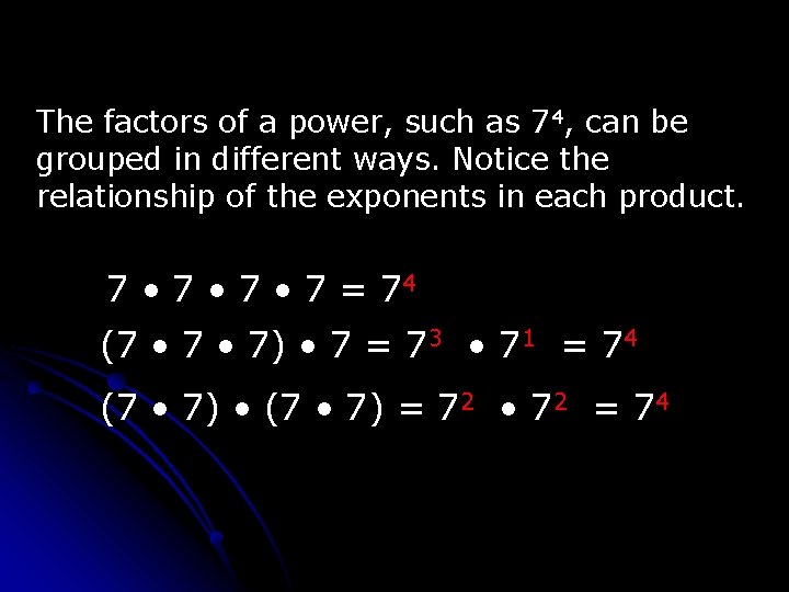 The factors of a power, such as 74, can be grouped in different ways.