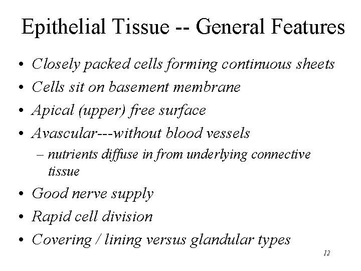 Epithelial Tissue -- General Features • • Closely packed cells forming continuous sheets Cells