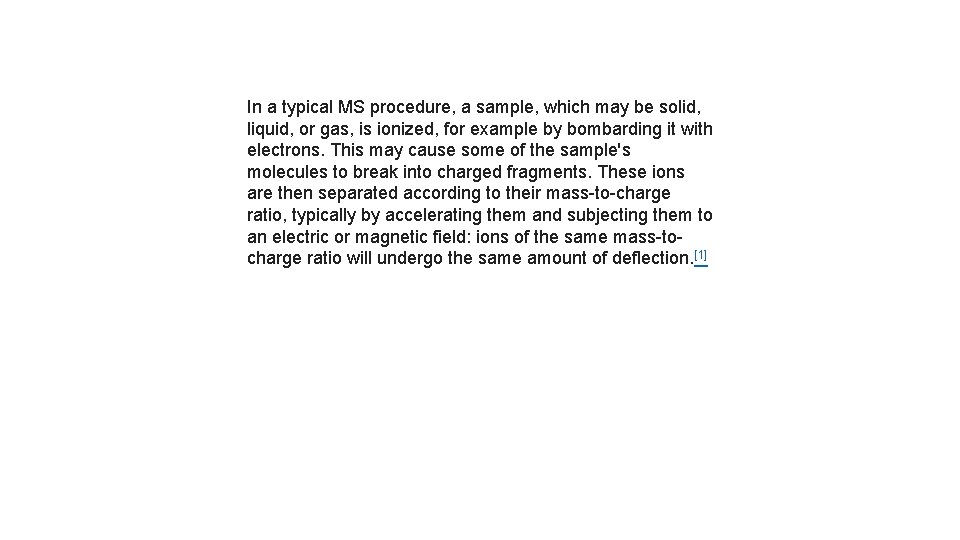 In a typical MS procedure, a sample, which may be solid, liquid, or gas,