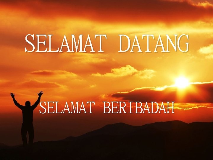 SELAMAT DATANG SELAMAT BERIBADAH 