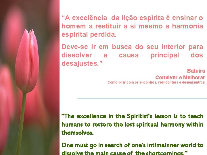 “A excelência da lição espírita é ensinar o homem a restituir a si mesmo