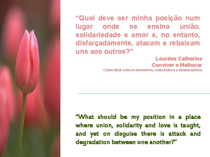 “Qual deve ser minha posição num lugar onde se ensina união, solidariedade e amor