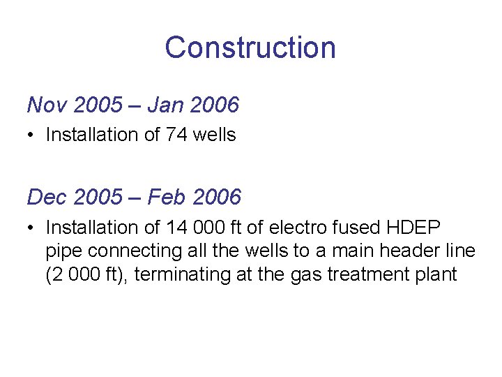 Construction Nov 2005 – Jan 2006 • Installation of 74 wells Dec 2005 –