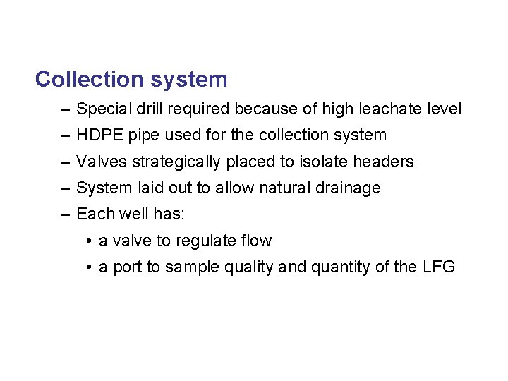 Collection system – Special drill required because of high leachate level – HDPE pipe