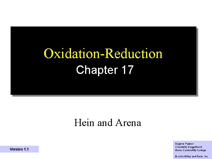 Oxidation-Reduction Chapter 17 Hein and Arena Version 1. 1 Eugene Passer Chemistry Department 1