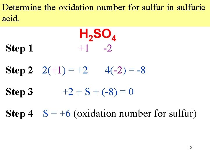 Determine the oxidation number for sulfur in sulfuric acid. Step 1 H 2 SO