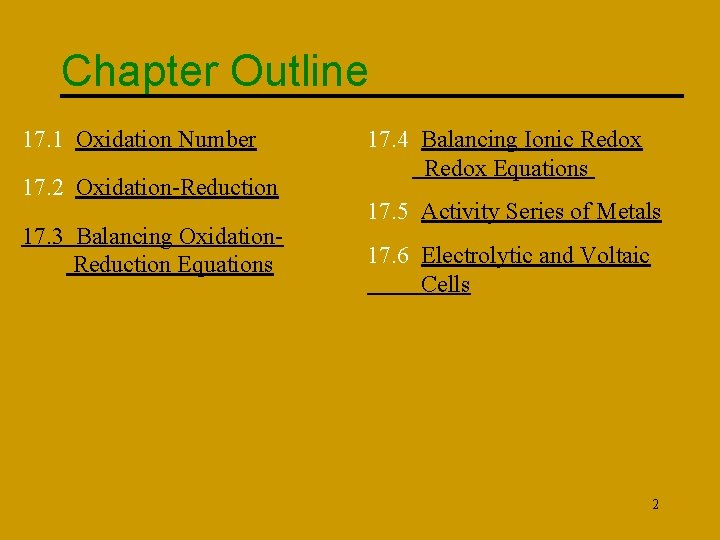 Chapter Outline 17. 1 Oxidation Number 17. 2 Oxidation-Reduction 17. 3 Balancing Oxidation. Reduction