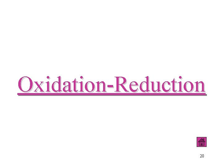 Oxidation-Reduction 20 