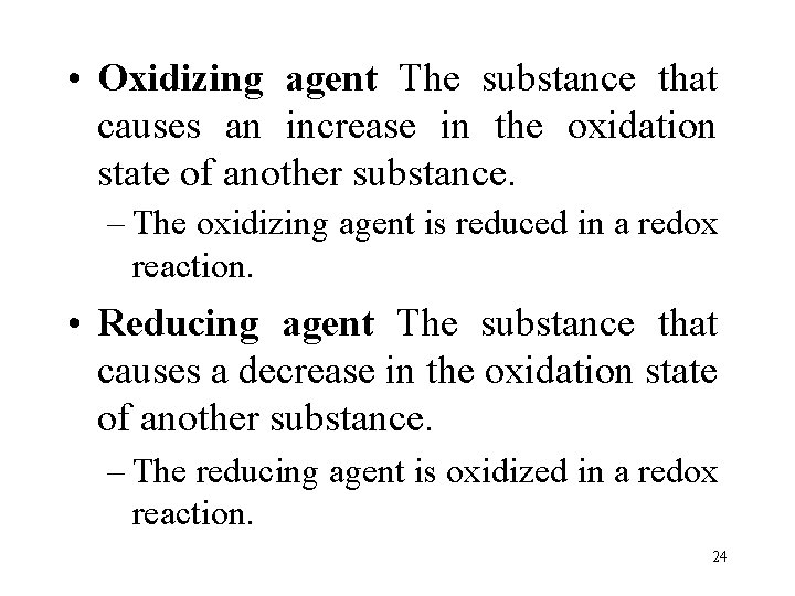  • Oxidizing agent The substance that causes an increase in the oxidation state