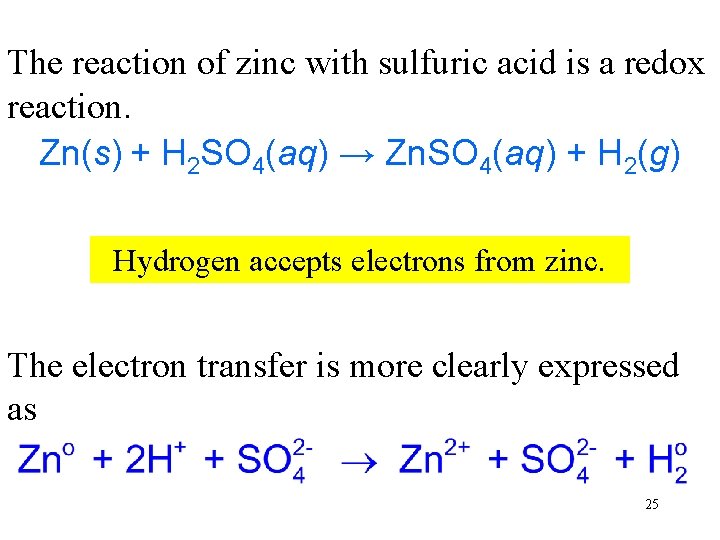 The reaction of zinc with sulfuric acid is a redox reaction. Zn(s) + H