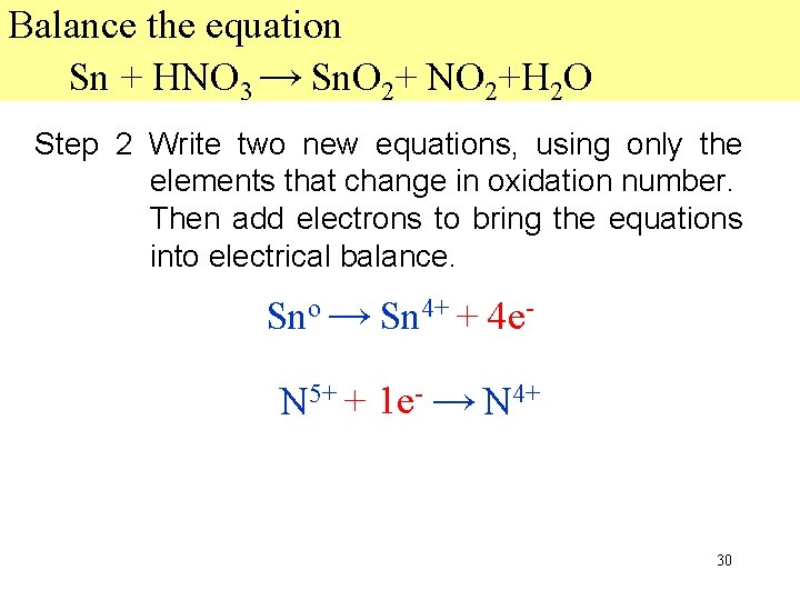 Balance the equation Sn + HNO 3 → Sn. O 2+ NO 2+H 2