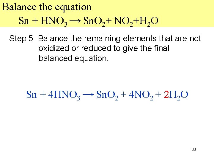 Balance the equation Sn + HNO 3 → Sn. O 2+ NO 2+H 2