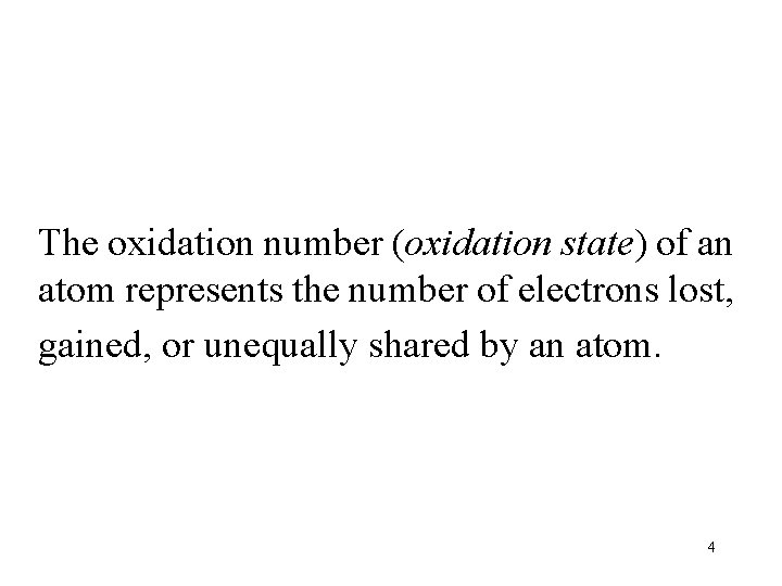 The oxidation number (oxidation state) of an atom represents the number of electrons lost,