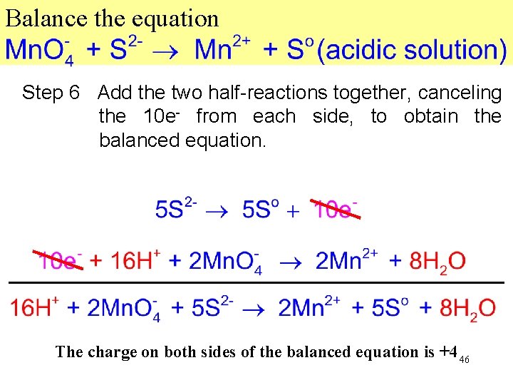 Balance the equation Step 6 Add the two half-reactions together, canceling the 10 e-