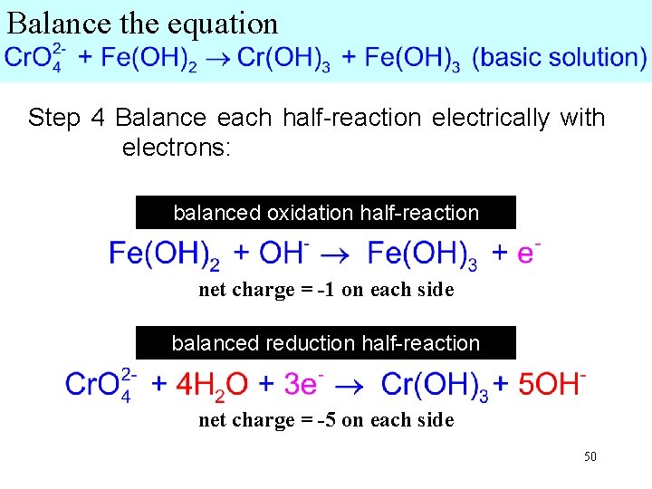 Balance the equation Step 4 Balance each half-reaction electrically with electrons: balanced oxidation half-reaction