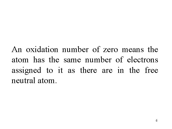 An oxidation number of zero means the atom has the same number of electrons
