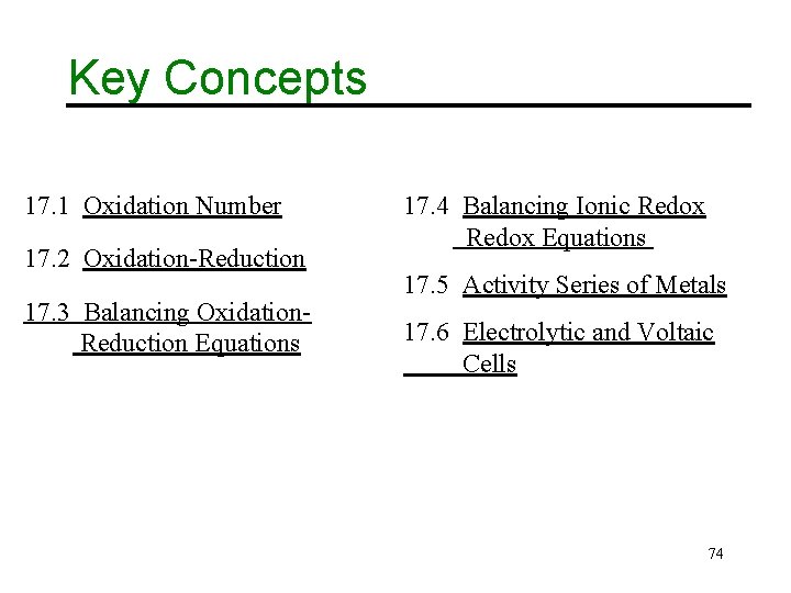 Key Concepts 17. 1 Oxidation Number 17. 2 Oxidation-Reduction 17. 3 Balancing Oxidation. Reduction