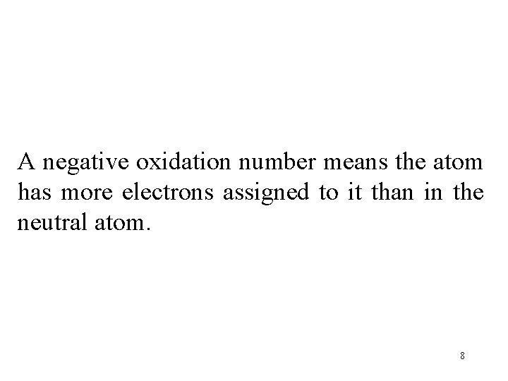 A negative oxidation number means the atom has more electrons assigned to it than