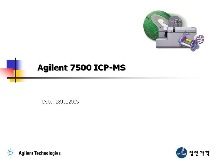 Agilent 7500 ICP-MS Date: 28 JUL 2005 