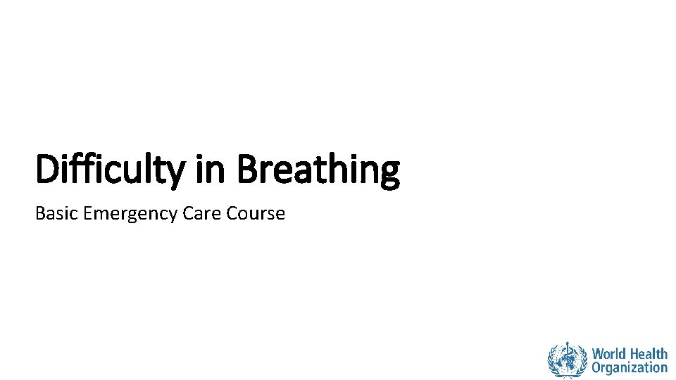 Difficulty in Breathing Basic Emergency Care Course 