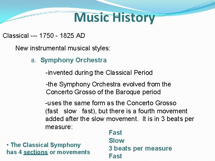 Music History Classical --- 1750 - 1825 AD New instrumental musical styles: a. Symphony