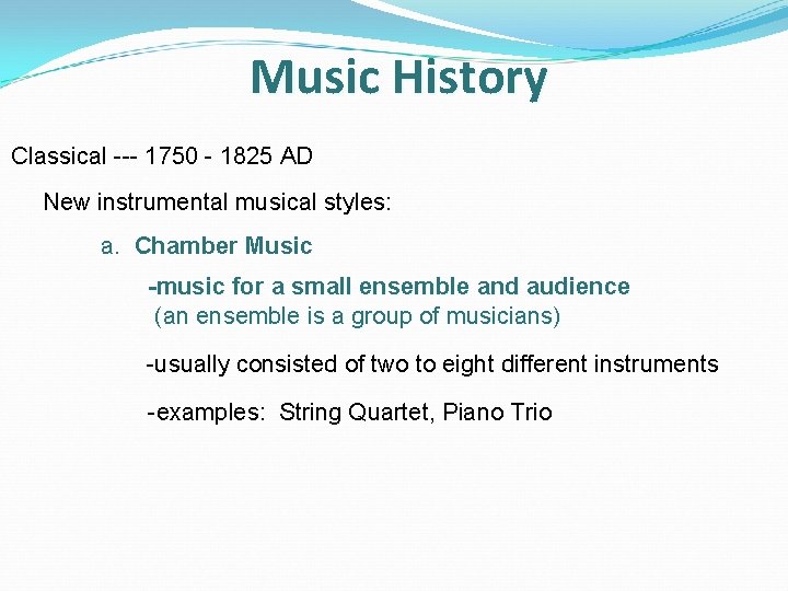 Music History Classical --- 1750 - 1825 AD New instrumental musical styles: a. Chamber