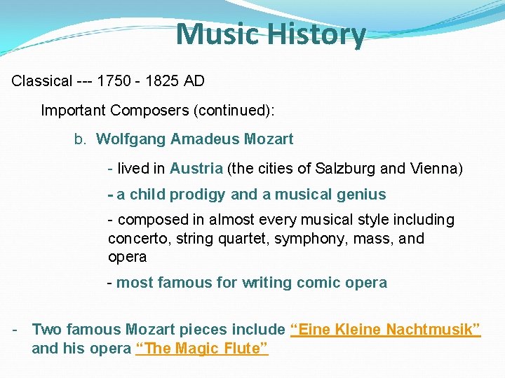 Music History Classical --- 1750 - 1825 AD Important Composers (continued): b. Wolfgang Amadeus