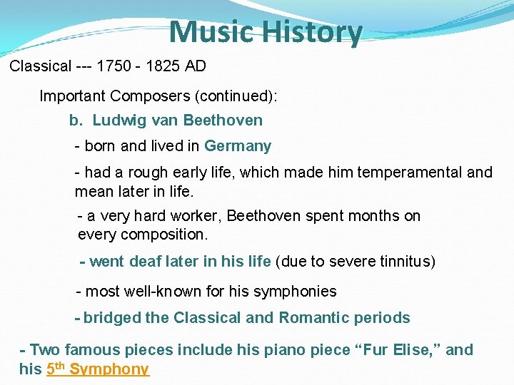 Music History Classical --- 1750 - 1825 AD Important Composers (continued): b. Ludwig van